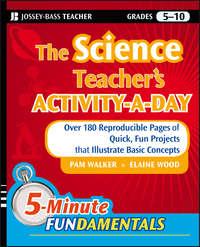 The Science Teachers Activity-A-Day, Grades 5-10. Over 180 Reproducible Pages of Quick, Fun Projects that Illustrate Basic Concepts - Pam Walker