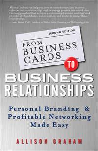 From Business Cards to Business Relationships. Personal Branding and Profitable Networking Made Easy, Allison  Graham audiobook. ISDN28304952