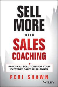 Sell More With Sales Coaching. Practical Solutions for Your Everyday Sales Challenges, Peri  Shawn аудиокнига. ISDN28305051