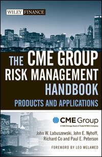 The CME Group Risk Management Handbook. Products and Applications, Leo  Melamed аудиокнига. ISDN28305150