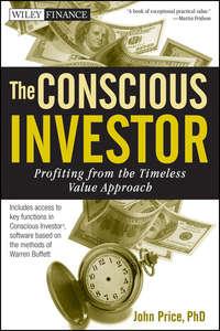 The Conscious Investor. Profiting from the Timeless Value Approach - John Price