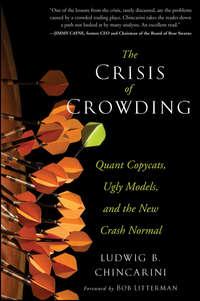 The Crisis of Crowding. Quant Copycats, Ugly Models, and the New Crash Normal - Ludwig Chincarini