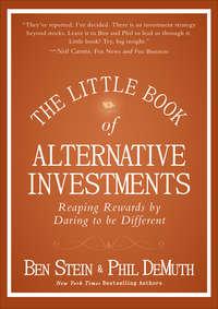 The Little Book of Alternative Investments. Reaping Rewards by Daring to be Different, Ben  Stein książka audio. ISDN28305429