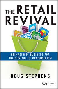 The Retail Revival. Reimagining Business for the New Age of Consumerism, Doug  Stephens audiobook. ISDN28305474