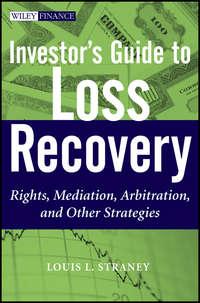 Investors Guide to Loss Recovery. Rights, Mediation, Arbitration, and other Strategies - Louis Straney
