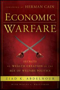 Economic Warfare. Secrets of Wealth Creation in the Age of Welfare Politics, Herman  Cain аудиокнига. ISDN28305636