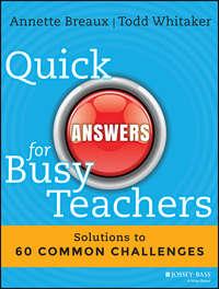 Quick Answers for Busy Teachers. Solutions to 60 Common Challenges, Todd  Whitaker аудиокнига. ISDN28305780