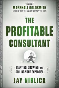 The Profitable Consultant. Starting, Growing, and Selling Your Expertise, Marshall  Goldsmith audiobook. ISDN28305816