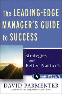 The Leading-Edge Managers Guide to Success. Strategies and Better Practices - David Parmenter