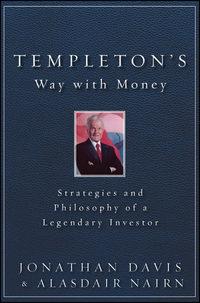 Templetons Way with Money. Strategies and Philosophy of a Legendary Investor - Alasdair Nairn