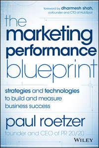 The Marketing Performance Blueprint. Strategies and Technologies to Build and Measure Business Success, Paul  Roetzer książka audio. ISDN28305915