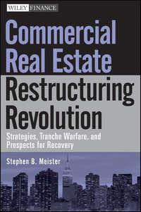 Commercial Real Estate Restructuring Revolution. Strategies, Tranche Warfare, and Prospects for Recovery - Stephen Meister