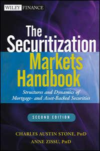 The Securitization Markets Handbook. Structures and Dynamics of Mortgage- and Asset-backed Securities - Anne Zissu