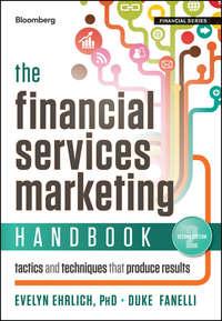 The Financial Services Marketing Handbook. Tactics and Techniques That Produce Results, Evelyn  Ehrlich аудиокнига. ISDN28306104
