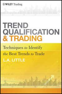 Trend Qualification and Trading. Techniques To Identify the Best Trends to Trade,  audiobook. ISDN28306257