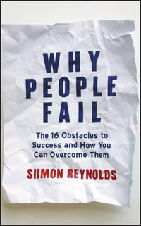 Why People Fail. The 16 Obstacles to Success and How You Can Overcome Them, Siimon  Reynolds audiobook. ISDN28306311