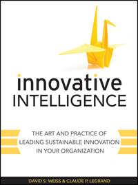 Innovative Intelligence. The Art and Practice of Leading Sustainable Innovation in Your Organization, Claude  Legrand аудиокнига. ISDN28306392