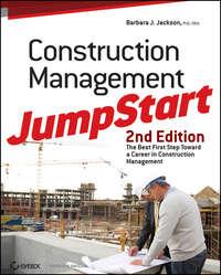 Construction Management JumpStart. The Best First Step Toward a Career in Construction Management - Barbara Jackson