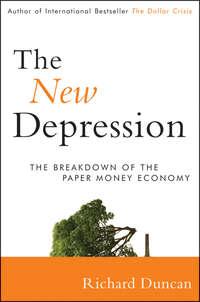 The New Depression. The Breakdown of the Paper Money Economy, Richard  Duncan audiobook. ISDN28306500