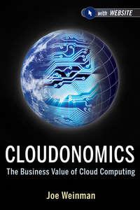 Cloudonomics. The Business Value of Cloud Computing, Joe  Weinman audiobook. ISDN28306545
