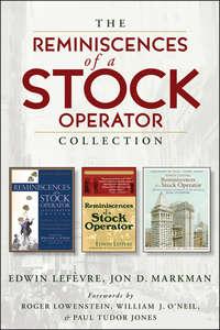 The Reminiscences of a Stock Operator Collection. The Classic Book, The Illustrated Edition, and The Annotated Edition, Edwin  Lefevre audiobook. ISDN28306599