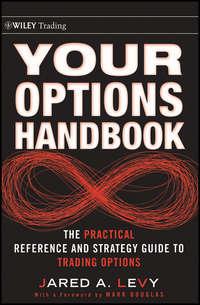 Your Options Handbook. The Practical Reference and Strategy Guide to Trading Options, Jared  Levy аудиокнига. ISDN28307373