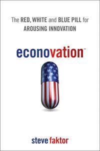 Econovation. The Red, White, and Blue Pill for Arousing Innovation, Steve  Faktor książka audio. ISDN28307490