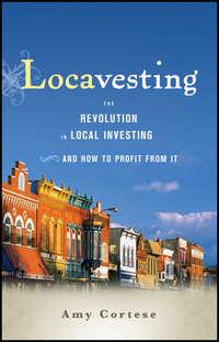 Locavesting. The Revolution in Local Investing and How to Profit From It, Amy  Cortese audiobook. ISDN28307517