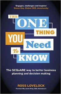 The One Thing You Need to Know. The SCQuARE way to better business planning and decision making - Ross Lovelock