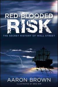 Red-Blooded Risk. The Secret History of Wall Street, Aaron  Brown audiobook. ISDN28307616