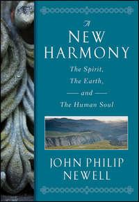 A New Harmony. The Spirit, the Earth, and the Human Soul - J. Newell