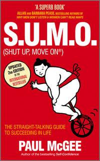 S.U.M.O (Shut Up, Move On). The Straight-Talking Guide to Succeeding in Life - Paul McGee
