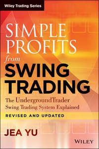 Simple Profits from Swing Trading. The UndergroundTrader Swing Trading System Explained - Jea Yu