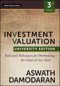 Investment Valuation. Tools and Techniques for Determining the Value of any Asset, University Edition - Aswath Damodaran