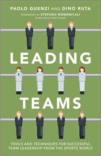 Leading Teams. Tools and Techniques for Successful Team Leadership from the Sports World, Paolo  Guenzi аудиокнига. ISDN28308066