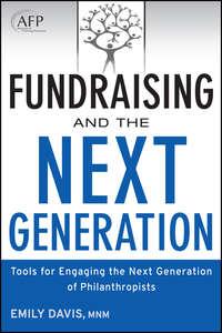 Fundraising and the Next Generation. Tools for Engaging the Next Generation of Philanthropists, Emily  Davis аудиокнига. ISDN28308084