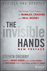 The Invisible Hands. Top Hedge Fund Traders on Bubbles, Crashes, and Real Money - Jared Diamond