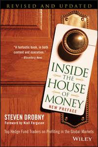Inside the House of Money. Top Hedge Fund Traders on Profiting in the Global Markets, Steven  Drobny аудиокнига. ISDN28308129
