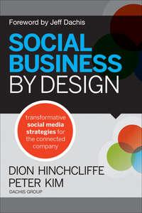 Social Business By Design. Transformative Social Media Strategies for the Connected Company, Dion  Hinchcliffe аудиокнига. ISDN28308228
