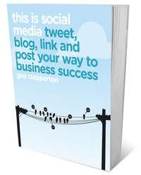 This is Social Media. Tweet, blog, link and post your way to business success - Guy Clapperton