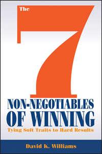 The 7 Non-Negotiables of Winning. Tying Soft Traits to Hard Results - David Williams