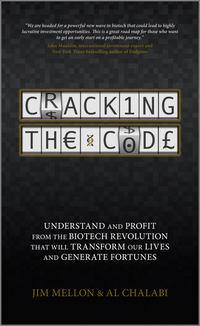 Cracking the Code. Understand and Profit from the Biotech Revolution That Will Transform Our Lives and Generate Fortunes, Jim  Mellon audiobook. ISDN28308318