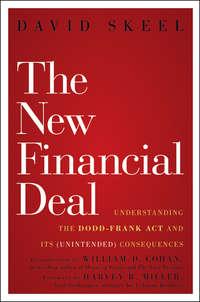 The New Financial Deal. Understanding the Dodd-Frank Act and Its (Unintended) Consequences, David  Skeel audiobook. ISDN28308354