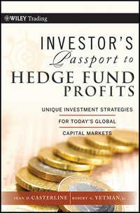 Investors Passport to Hedge Fund Profits. Unique Investment Strategies for Todays Global Capital Markets,  audiobook. ISDN28308372