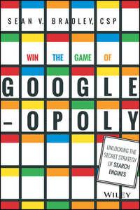 Win the Game of Googleopoly. Unlocking the Secret Strategy of Search Engines,  аудиокнига. ISDN28308390