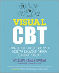 Visual CBT. Using pictures to help you apply Cognitive Behaviour Therapy to change your life, Avy  Joseph audiobook. ISDN28308426