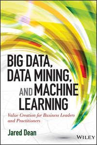 Big Data, Data Mining, and Machine Learning. Value Creation for Business Leaders and Practitioners, Jared  Dean аудиокнига. ISDN28308480