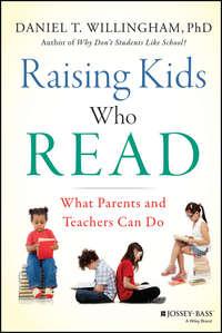 Raising Kids Who Read. What Parents and Teachers Can Do - Daniel Willingham