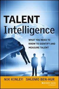 Talent Intelligence. What You Need to Know to Identify and Measure Talent - Nik Kinley