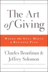 The Art of Giving. Where the Soul Meets a Business Plan - Charles Bronfman
